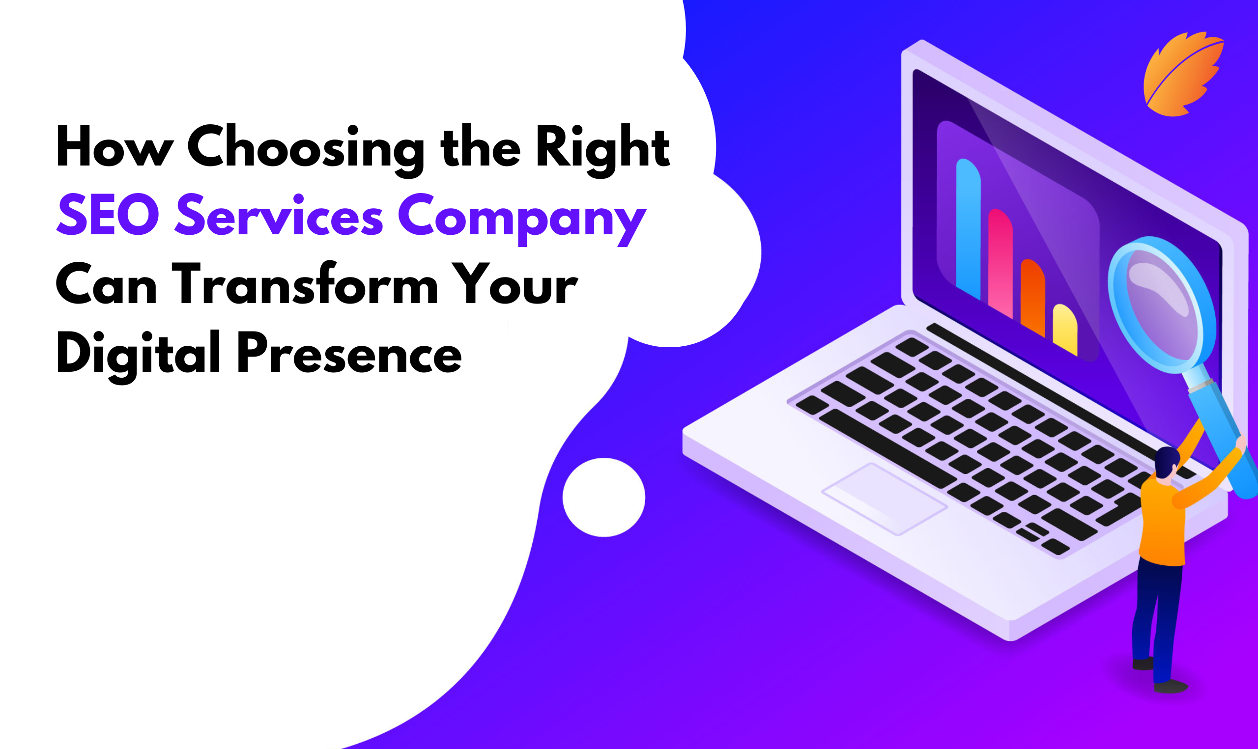 How Choosing the Right SEO Services Company Can Transform Your Digital